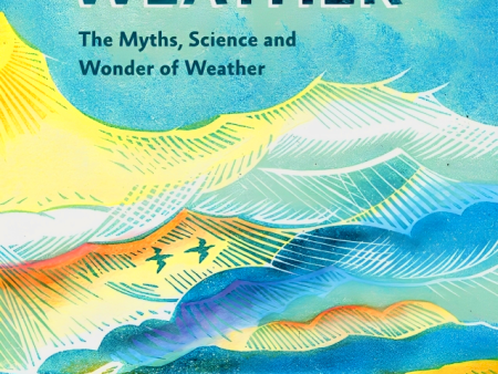 Wild Weather: The Myths, Science & Wonder of Weather For Sale