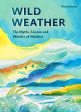 Wild Weather: The Myths, Science & Wonder of Weather For Sale